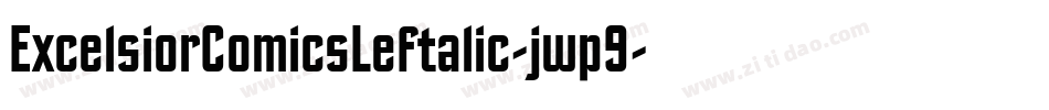 ExcelsiorComicsLeftalic-jwp9字体转换 ExcelsiorComicsLeftalic-jwp9字体转换