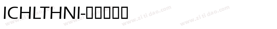 ICHLTHNI字体转换