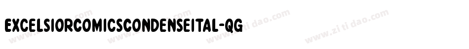 ExcelsiorComicsCondenseItal-qgG1字体转换 ExcelsiorComicsCondenseItal-qgG1字体转换