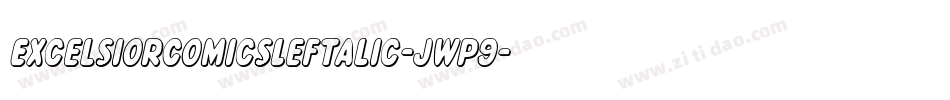ExcelsiorComicsLeftalic-jwp9字体转换 ExcelsiorComicsLeftalic-jwp9字体转换