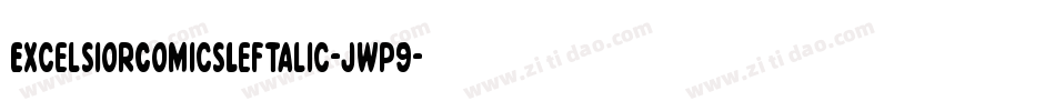 ExcelsiorComicsLeftalic-jwp9字体转换 ExcelsiorComicsLeftalic-jwp9字体转换