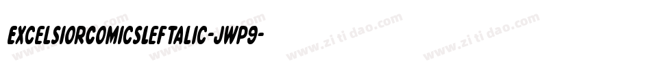 ExcelsiorComicsLeftalic-jwp9字体转换 ExcelsiorComicsLeftalic-jwp9字体转换