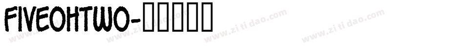 FiveOhTwo字体转换
