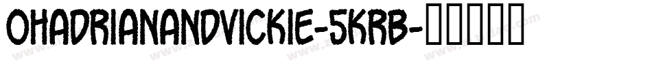 OhAdrianandvickie-5KrB字体转换
