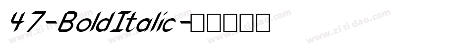 47-BoldItalic字体转换