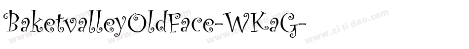BaketvalleyOldFace-WKaG字体转换
