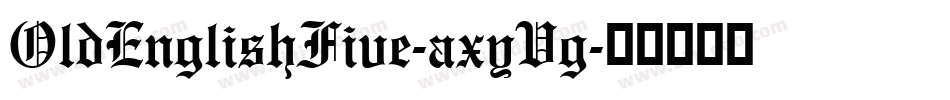 OldEnglishFive-axyVg字体转换