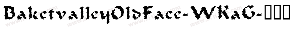 BaketvalleyOldFace-WKaG字体转换