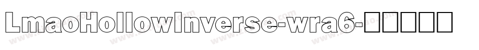 LmaoHollowInverse-wra6字体转换 LmaoHollowInverse-wra6字体转换
