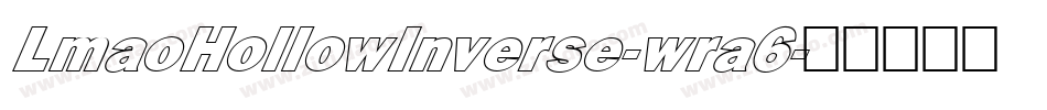LmaoHollowInverse-wra6字体转换 LmaoHollowInverse-wra6字体转换