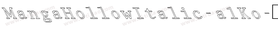 MangaHollowItalic-a1Ko字体转换 MangaHollowItalic-a1Ko字体转换