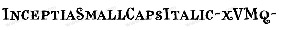 InceptiaSmallCapsItalic-xVMq字体转换