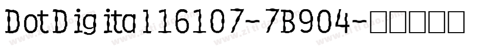 DotDigital16107-7B9O4字体转换