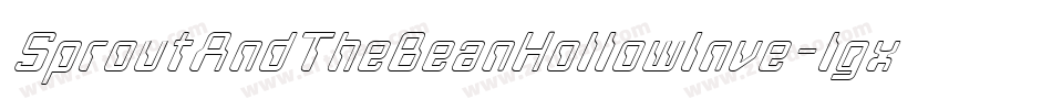 SproutAndTheBeanHollowInve-lgxK5字体转换 SproutAndTheBeanHollowInve-lgxK5字体转换