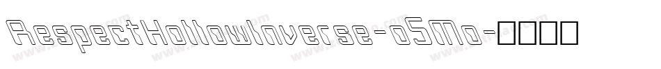 RespectHollowInverse-o5Mo字体转换 RespectHollowInverse-o5Mo字体转换