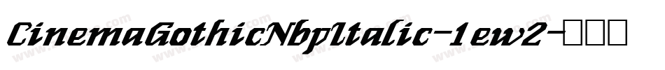 CinemaGothicNbpItalic-1ew2字体转换