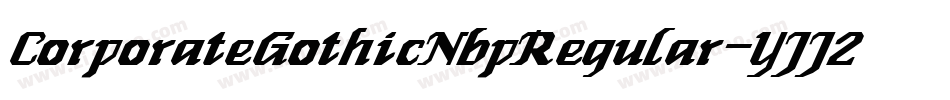 CorporateGothicNbpRegular-YJJ2字体转换