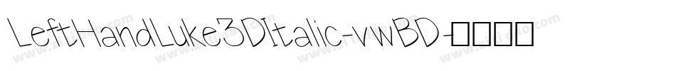 LeftHandLuke3DItalic-vwBD字体转换