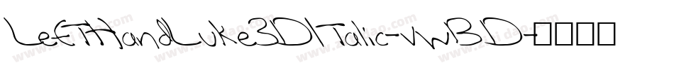 LeftHandLuke3DItalic-vwBD字体转换