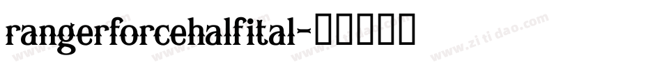 rangerforcehalfital字体转换