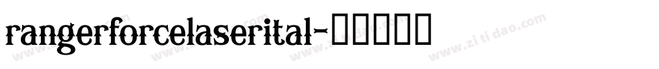 rangerforcelaserital字体转换