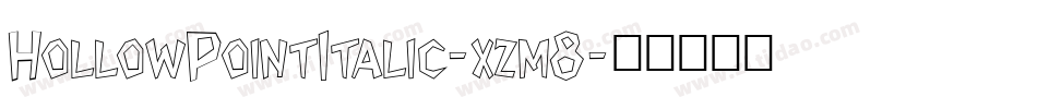 HollowPointItalic-xzm8字体转换 HollowPointItalic-xzm8字体转换