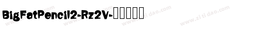 BigFatPencil2-Rz2V字体转换