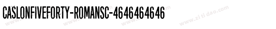 CaslonFiveForty-RomanSC字体转换