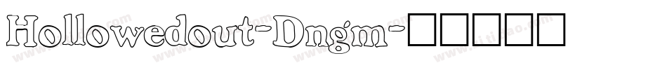 Hollowedout-Dngm字体转换