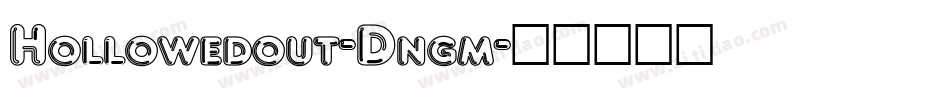 Hollowedout-Dngm字体转换