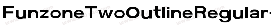 FunzoneTwoOutlineRegular-K2RZ字体转换 FunzoneTwoOutlineRegular-K2RZ字体转换
