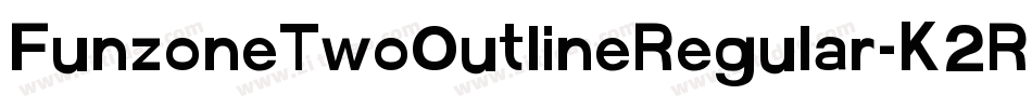 FunzoneTwoOutlineRegular-K2RZ字体转换 FunzoneTwoOutlineRegular-K2RZ字体转换