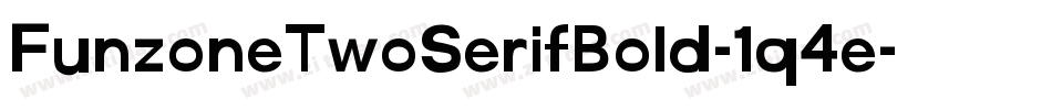 FunzoneTwoSerifBold-1q4e字体转换