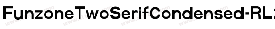 FunzoneTwoSerifCondensed-RL2o字体转换