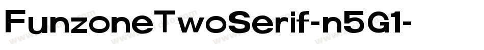 FunzoneTwoSerif-n5G1字体转换 FunzoneTwoSerif-n5G1字体转换