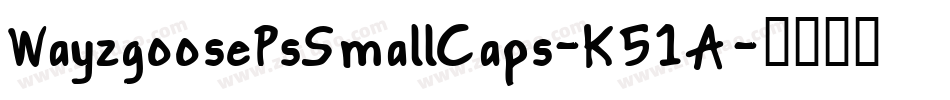 WayzgoosePsSmallCaps-K51A字体转换