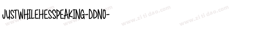 JustWhileHesSpeaking-Ddn0字体转换
