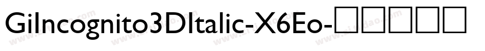 GiIncognito3DItalic-X6Eo字体转换