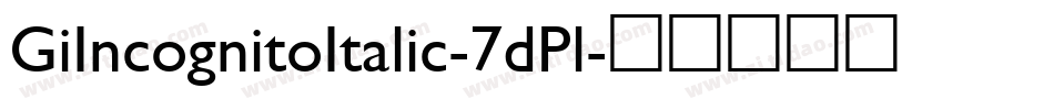 GiIncognitoItalic-7dPl字体转换
