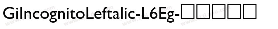 GiIncognitoLeftalic-L6Eg字体转换