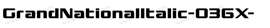 GrandNationalItalic-036X字体转换 GrandNationalItalic-036X字体转换
