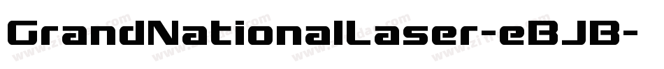 GrandNationalLaser-eBJB字体转换 GrandNationalLaser-eBJB字体转换
