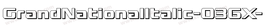 GrandNationalItalic-036X字体转换 GrandNationalItalic-036X字体转换