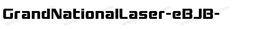 GrandNationalLaser-eBJB字体转换 GrandNationalLaser-eBJB字体转换
