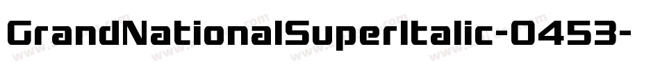 GrandNationalSuperItalic-O453字体转换