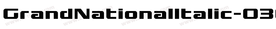 GrandNationalItalic-036X字体转换 GrandNationalItalic-036X字体转换