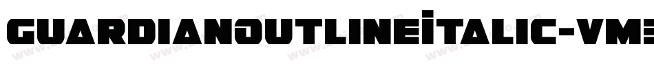 GuardianOutlineItalic-vm37E字体转换 GuardianOutlineItalic-vm37E字体转换