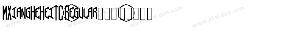 MXiangHeHeiTC-Regular转换器字体转换