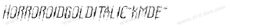 HorroroidBoldItalic-KmDe字体转换 HorroroidBoldItalic-KmDe字体转换