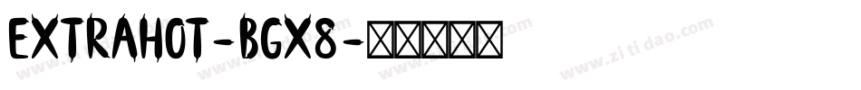 ExtraHot-BgX8字体转换